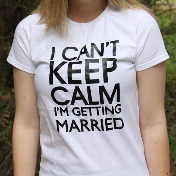 I'm Getting Married! T-Shirt Wedding Keep Calm - Picture 1 of 2